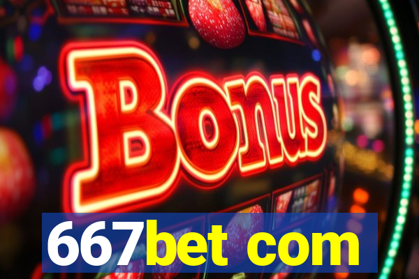 667bet com